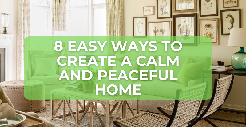 8 Easy Ways to Create a Calm and Peaceful Home