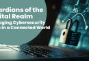 Guardians of the Digital Realm: Managing Cybersecurity Risks in a Connected World